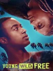  Молодые. Дикие. Свободные. смотреть онлайн (2023) 